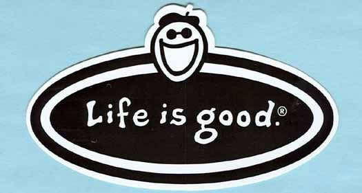 Life is Good Life is Good