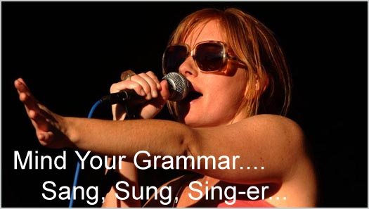 Grammar 101: Sing, Sang, or Sung
