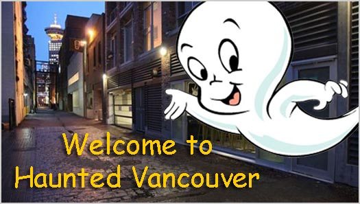 Vancouver Area Ghost Stories and Haunted Places Vancouver Area Ghost Stories and Haunted Places